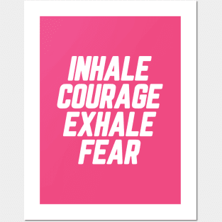 Inhale Courage Exhale Fear #8 Posters and Art